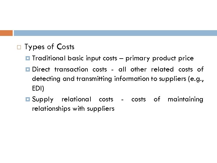  Types of Costs Traditional basic input costs – primary product price Direct transaction