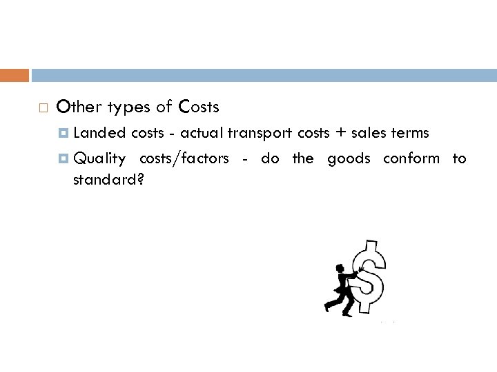  Other types of Costs Landed costs - actual transport costs + sales terms