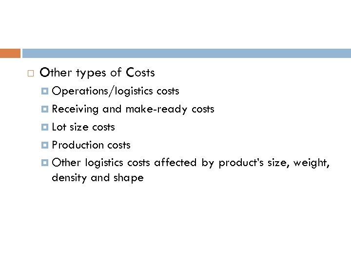  Other types of Costs Operations/logistics costs Receiving and make-ready costs Lot size costs