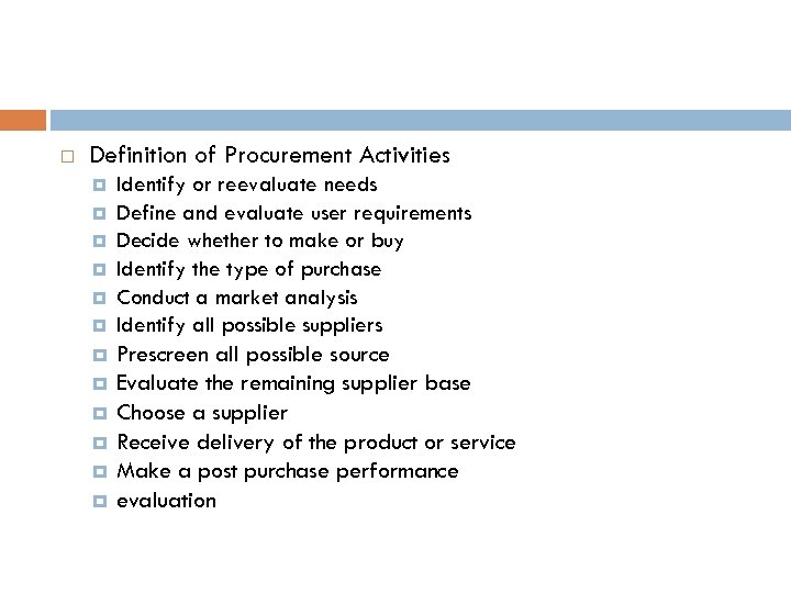  Definition of Procurement Activities Identify or reevaluate needs Define and evaluate user requirements