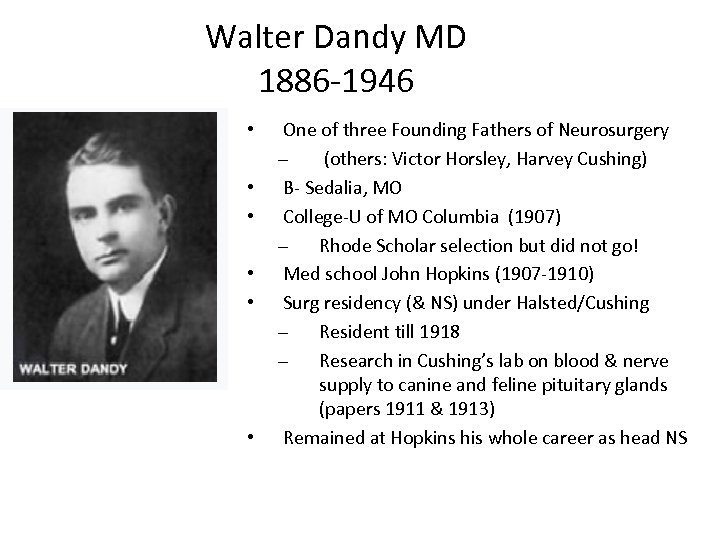 Walter Dandy MD 1886 -1946 • • • One of three Founding Fathers of