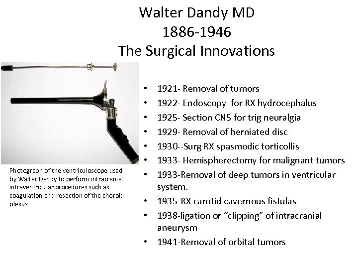 Walter Dandy MD 1886 -1946 The Surgical Innovations Photograph of the ventriculoscope used by