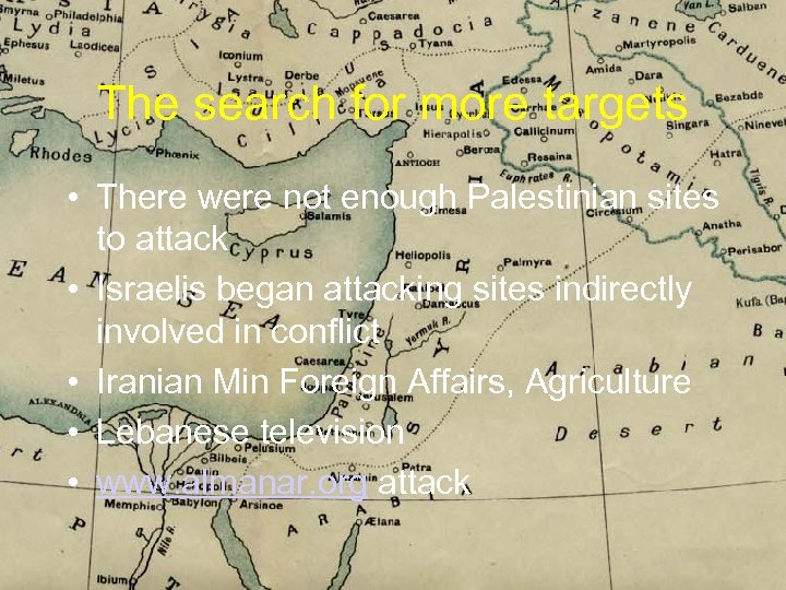 The search for more targets • There were not enough Palestinian sites to attack