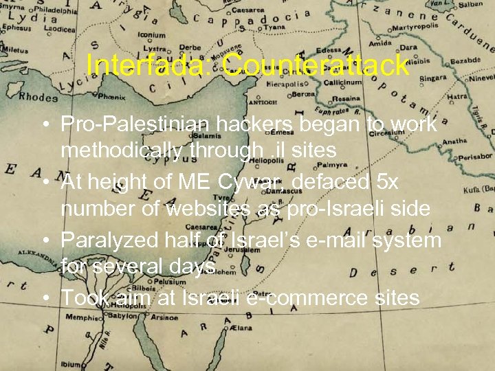 Interfada: Counterattack • Pro-Palestinian hackers began to work methodically through. il sites • At
