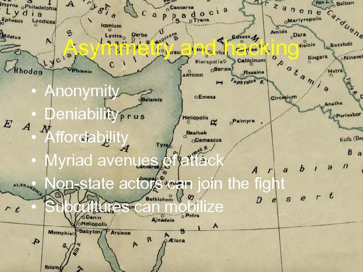 Asymmetry and hacking • • • Anonymity Deniability Affordability Myriad avenues of attack Non-state