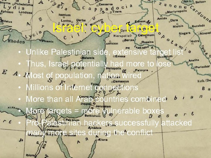 Israel: cyber target • • Unlike Palestinian side, extensive target list Thus, Israel potentially