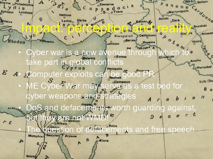 Impact: perception and reality • Cyber war is a new avenue through which to