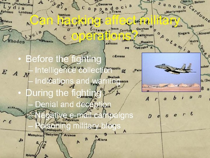 Can hacking affect military operations? • Before the fighting – Intelligence collection – Indications