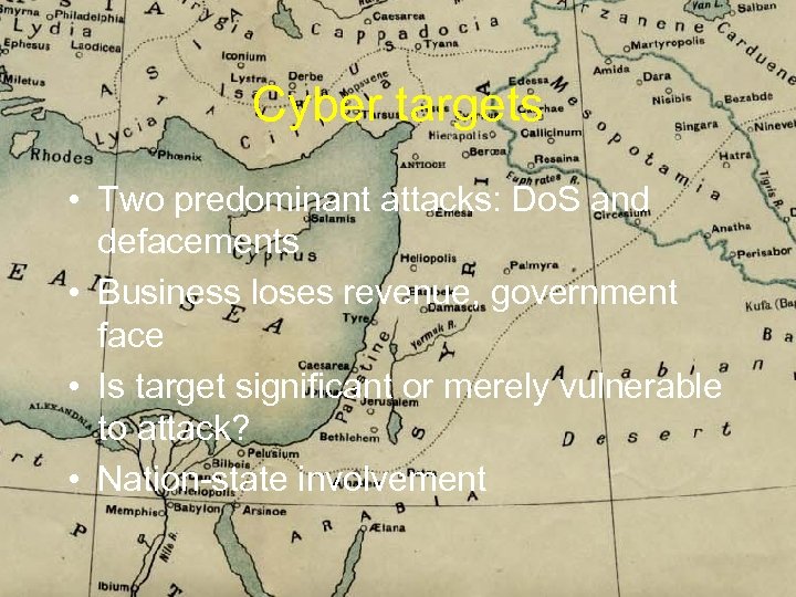 Cyber targets • Two predominant attacks: Do. S and defacements • Business loses revenue,