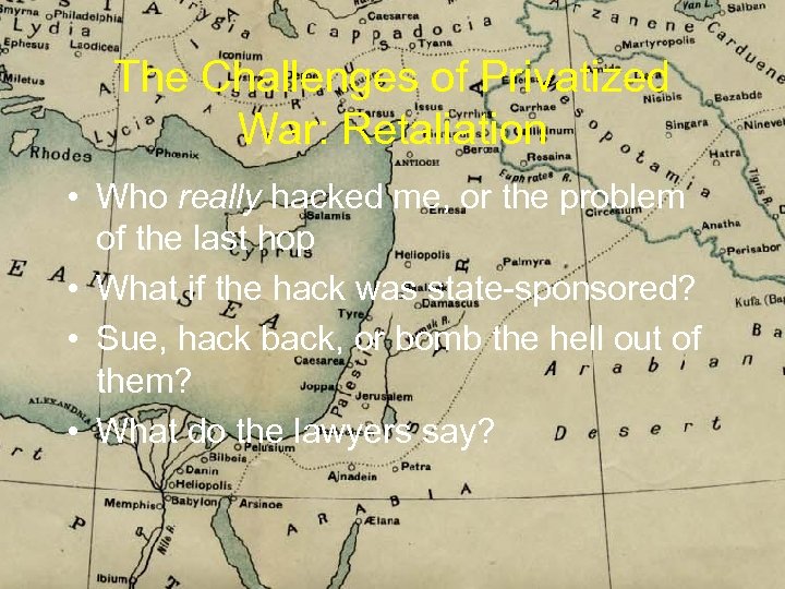 The Challenges of Privatized War: Retaliation • Who really hacked me, or the problem