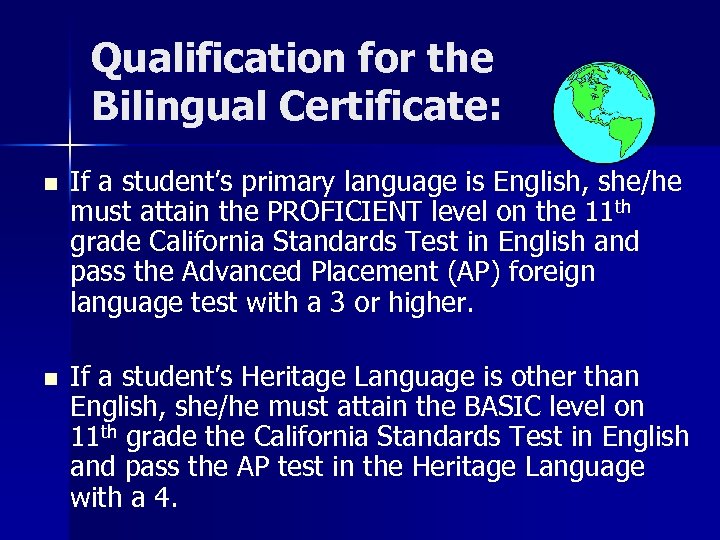 Qualification for the Bilingual Certificate: n If a student’s primary language is English, she/he