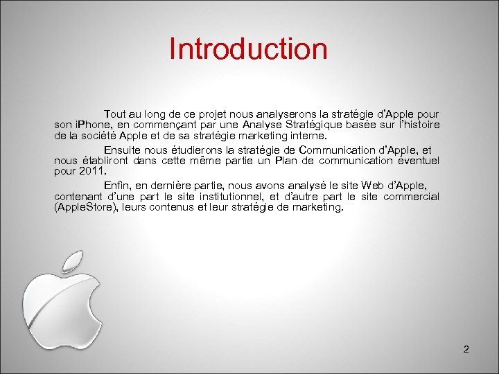 Introduction Tout au long de ce projet nous analyserons la stratégie d’Apple pour son