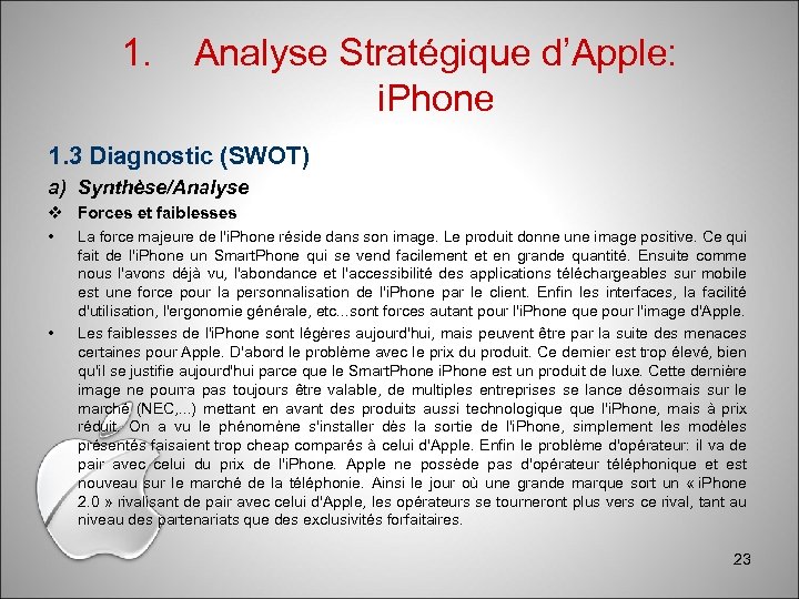 1. Analyse Stratégique d’Apple: i. Phone 1. 3 Diagnostic (SWOT) a) Synthèse/Analyse Forces et