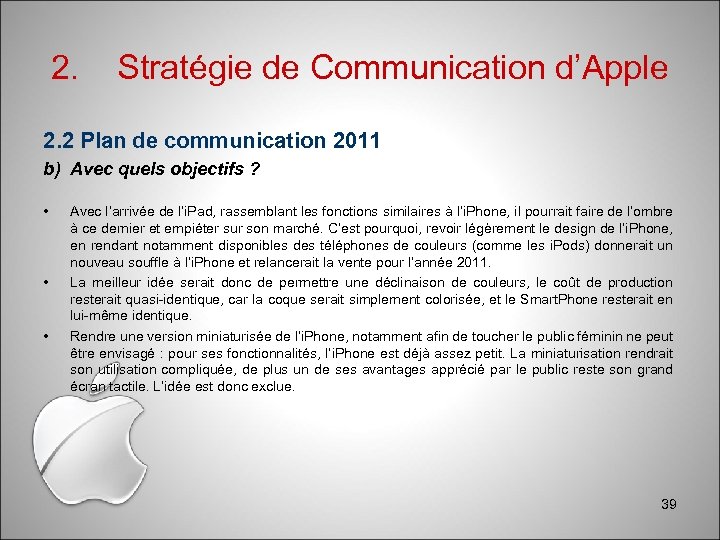 2. Stratégie de Communication d’Apple 2. 2 Plan de communication 2011 b) Avec quels