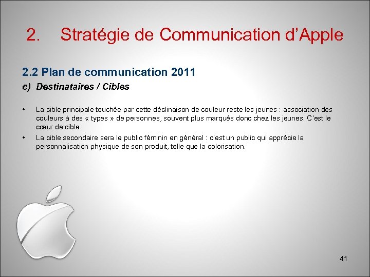 2. Stratégie de Communication d’Apple 2. 2 Plan de communication 2011 c) Destinataires /