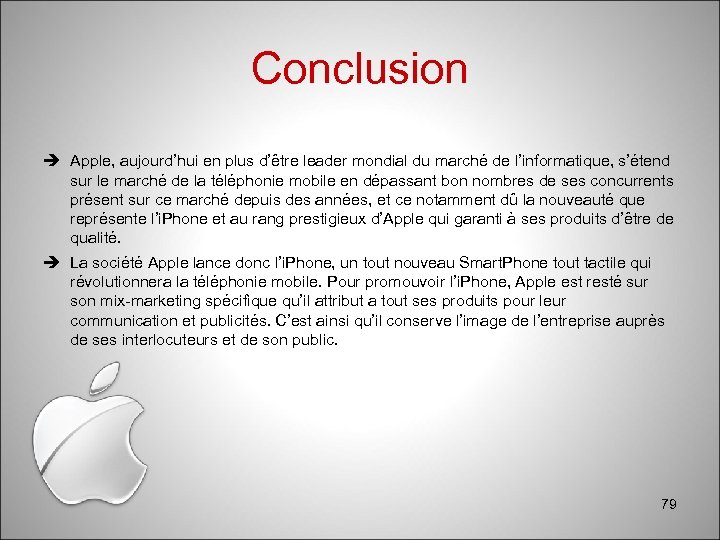 Conclusion Apple, aujourd’hui en plus d’être leader mondial du marché de l’informatique, s’étend sur