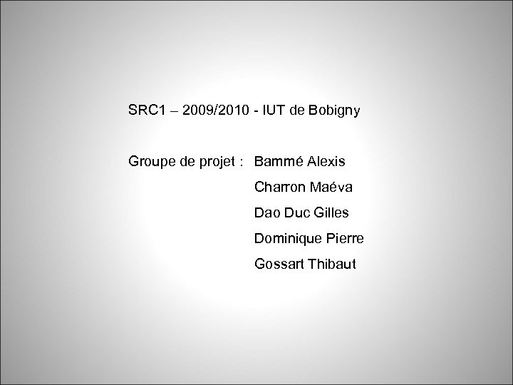 SRC 1 – 2009/2010 - IUT de Bobigny Groupe de projet : Bammé Alexis