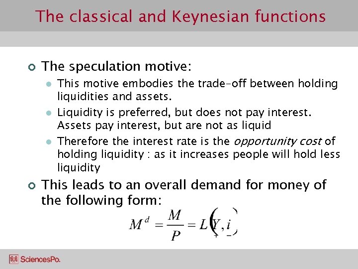 The classical and Keynesian functions ¢ The speculation motive: l l l ¢ This