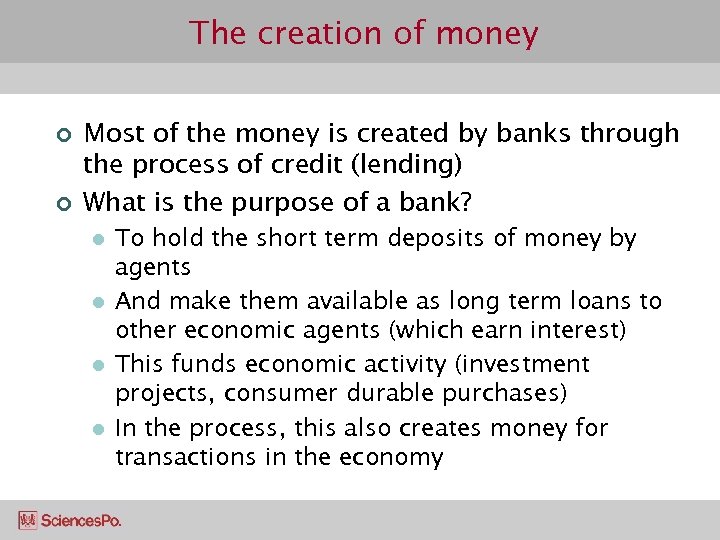 The creation of money ¢ ¢ Most of the money is created by banks