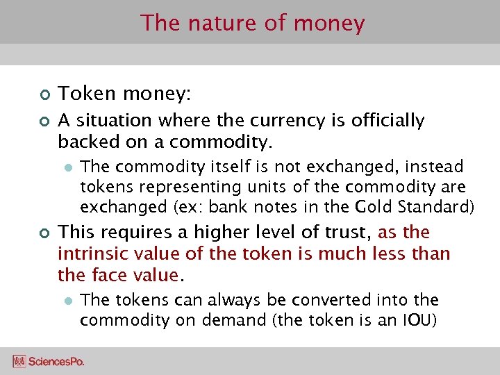 The nature of money ¢ ¢ Token money: A situation where the currency is