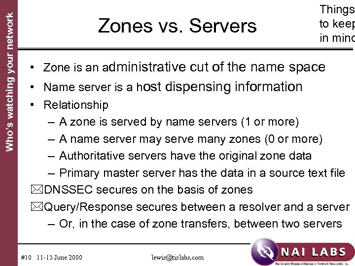 Who’s watching your network Zones vs. Servers Things to keep in mind • Zone