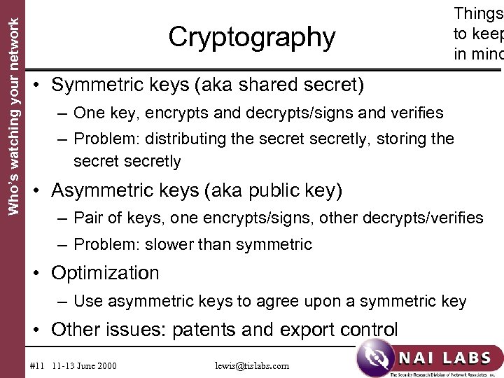 Who’s watching your network Cryptography Things to keep in mind • Symmetric keys (aka