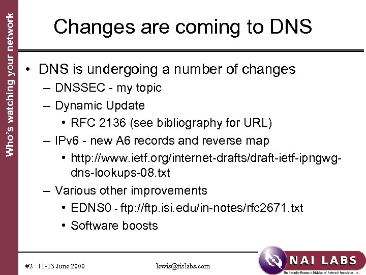 Who’s watching your network Changes are coming to DNS • DNS is undergoing a