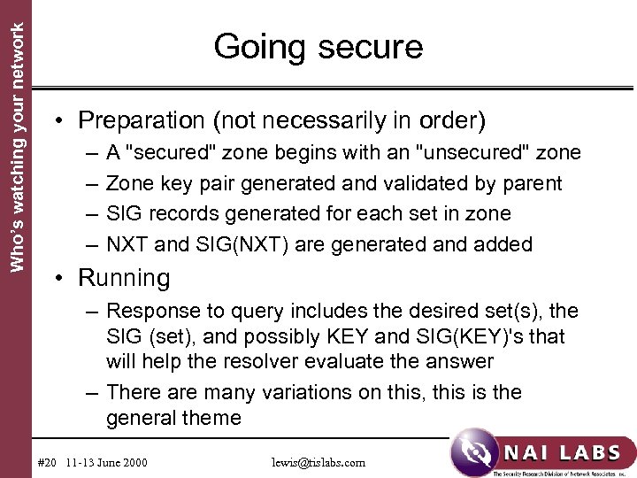 Who’s watching your network Going secure • Preparation (not necessarily in order) – –