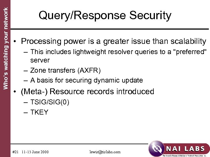 Who’s watching your network Query/Response Security • Processing power is a greater issue than