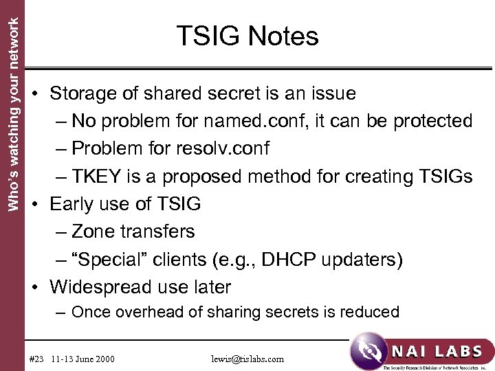 Who’s watching your network TSIG Notes • Storage of shared secret is an issue