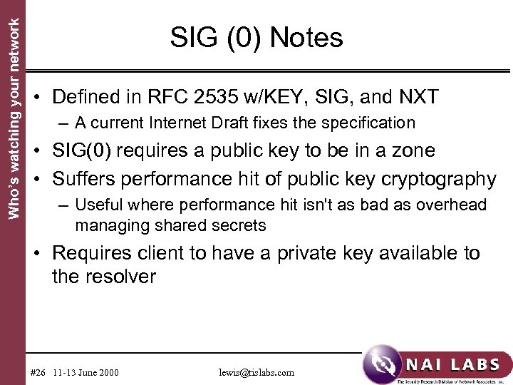 Who’s watching your network SIG (0) Notes • Defined in RFC 2535 w/KEY, SIG,