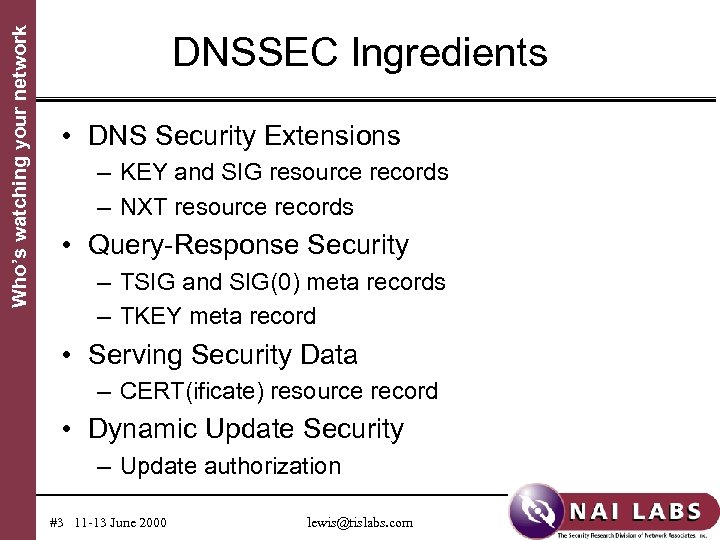 Who’s watching your network DNSSEC Ingredients • DNS Security Extensions – KEY and SIG