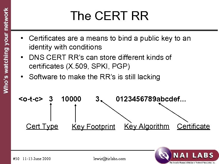 Who’s watching your network The CERT RR • Certificates are a means to bind