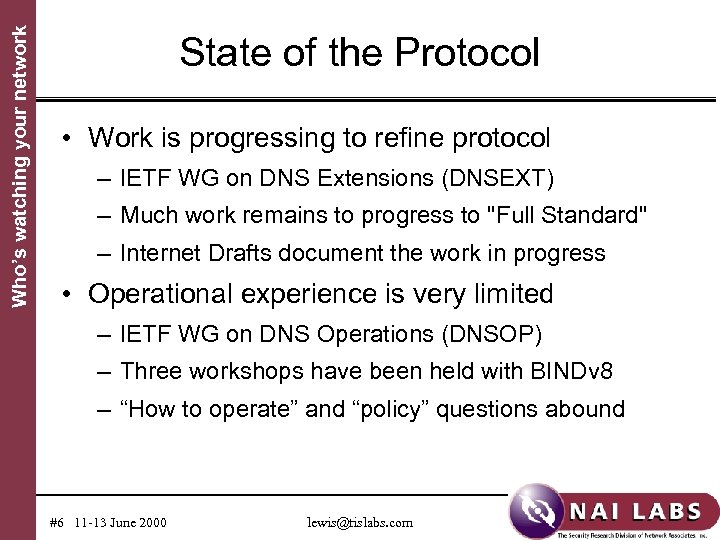 Who’s watching your network State of the Protocol • Work is progressing to refine