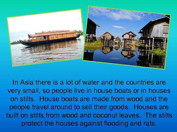 In Asia there is a lot of water and the countries are very small,