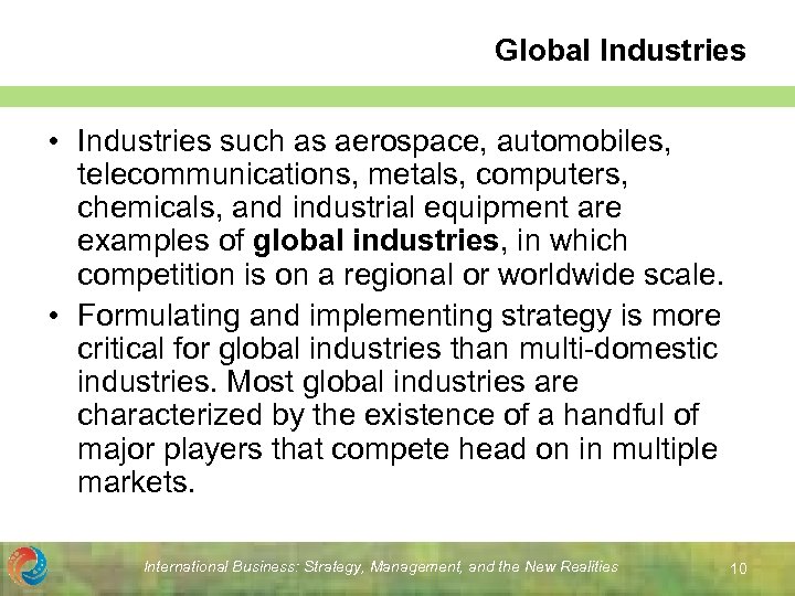 Global Industries • Industries such as aerospace, automobiles, telecommunications, metals, computers, chemicals, and industrial