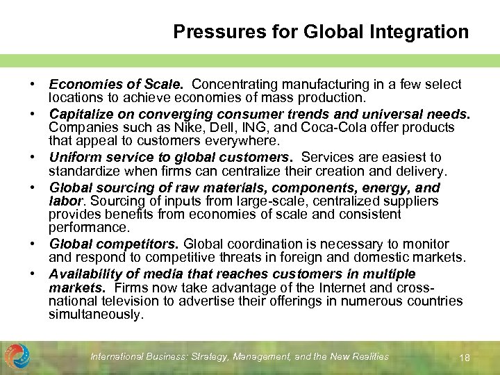 Pressures for Global Integration • Economies of Scale. Concentrating manufacturing in a few select