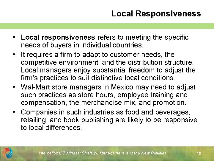 Local Responsiveness • Local responsiveness refers to meeting the specific needs of buyers in