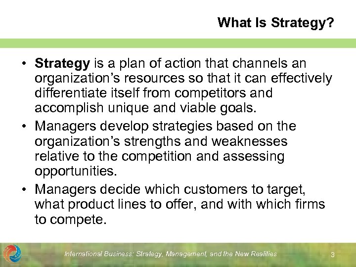 What Is Strategy? • Strategy is a plan of action that channels an organization’s