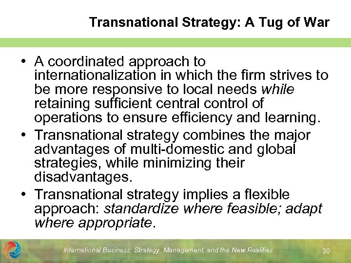 Transnational Strategy: A Tug of War • A coordinated approach to internationalization in which