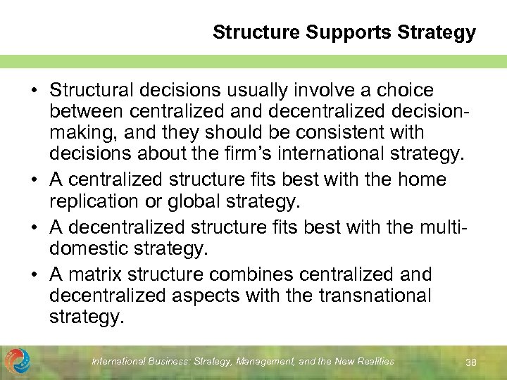 Structure Supports Strategy • Structural decisions usually involve a choice between centralized and decentralized