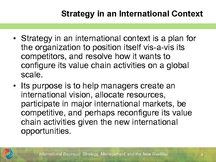 Strategy in an International Context • Strategy in an international context is a plan