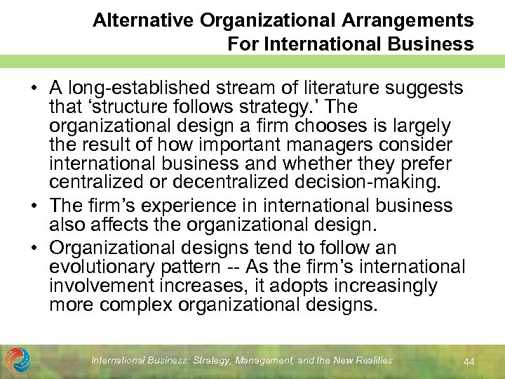 Alternative Organizational Arrangements For International Business • A long-established stream of literature suggests that