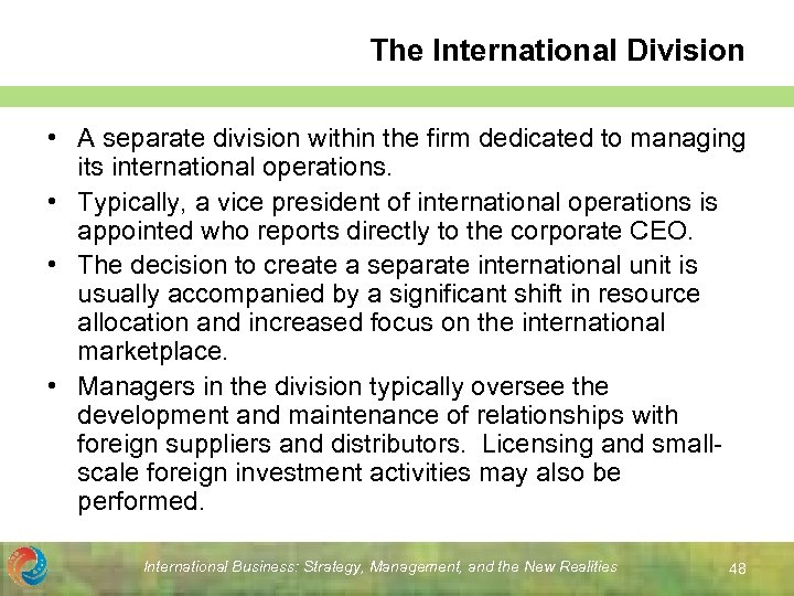 The International Division • A separate division within the firm dedicated to managing its