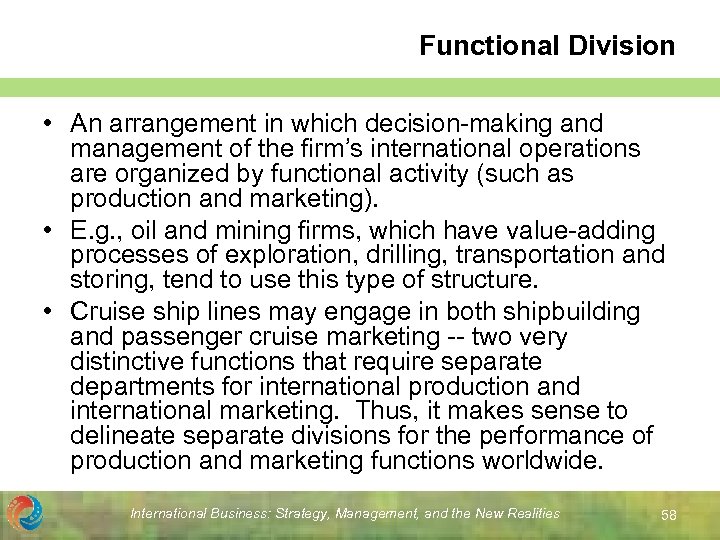 Functional Division • An arrangement in which decision-making and management of the firm’s international