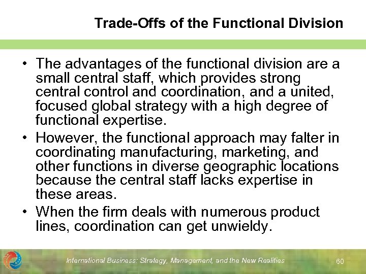 Trade-Offs of the Functional Division • The advantages of the functional division are a