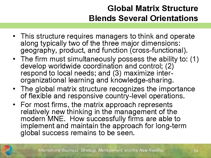 Global Matrix Structure Blends Several Orientations • This structure requires managers to think and