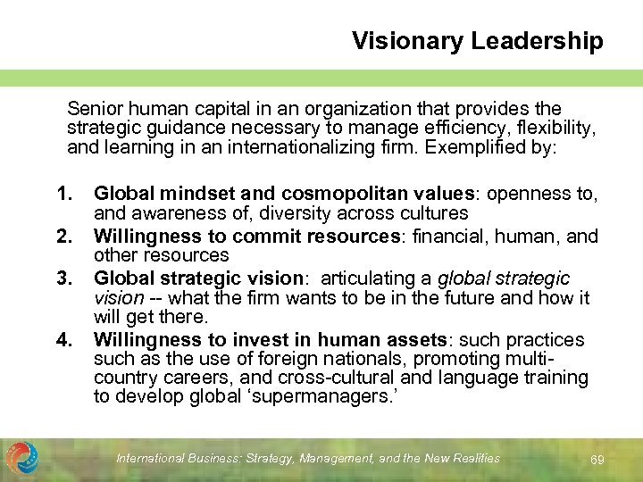 Visionary Leadership Senior human capital in an organization that provides the strategic guidance necessary