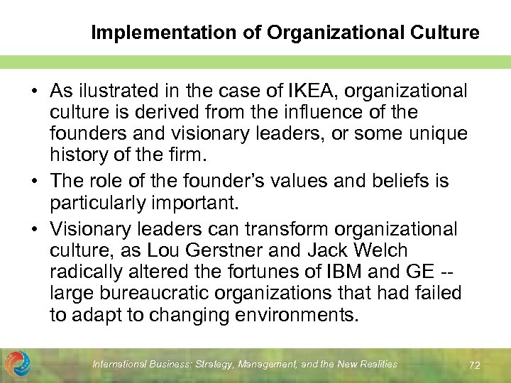 Implementation of Organizational Culture • As ilustrated in the case of IKEA, organizational culture