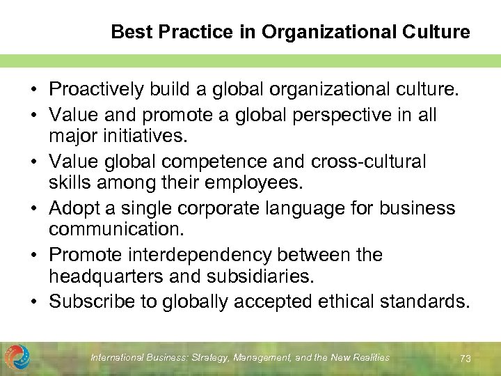 Best Practice in Organizational Culture • Proactively build a global organizational culture. • Value